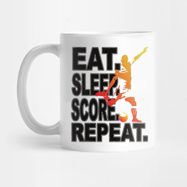 Eat Sleep Score Repeat Football Soccer Fan by RuftupDesigns